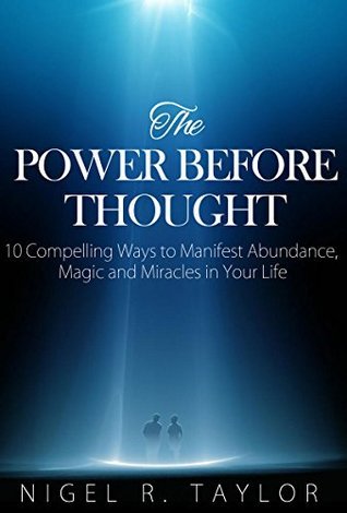 The Power Before Thought: 10 Compelling Ways To Manifest Abundance, Magic And Miracles In Your Life (inner peace) | O#SelfHelp