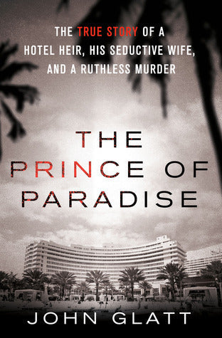 The Prince of Paradise: The True Story of a Hotel Heir, His Seductive Wife, and a Ruthless Murder | O#TrueCrime