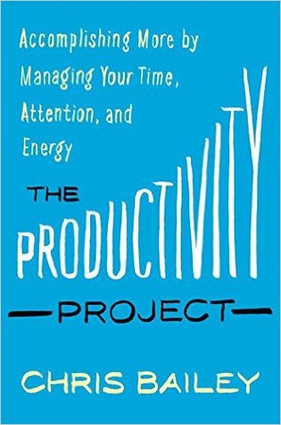 The Productivity Project: Accomplishing More by Managing Your Time, Attention, and Energy | O#Psychology
