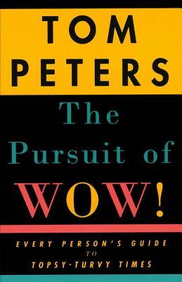 The Pursuit of Wow!: Every Person’s Guide to Topsy-Turvy Times | O#MANAGEMENT
