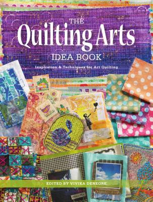 The Quilting Arts Idea Book: Inspiration and Techniques for Art Quilting | O#ArtArchives