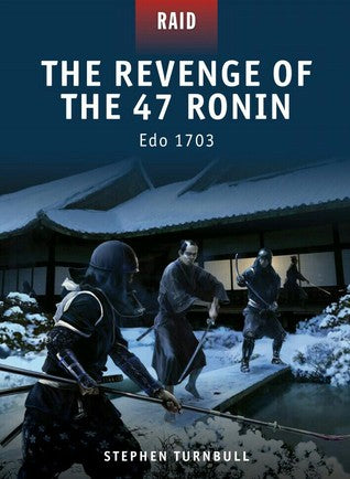 The Revenge of the 47 Ronin: Edo 1703 | O#MilitaryHistory
