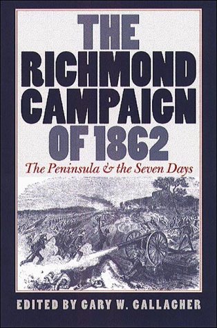 The Richmond Campaign of 1862: The Peninsula and the Seven Days | O#CIVILWAR