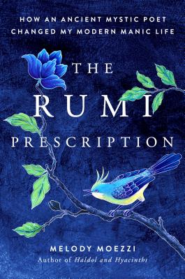 The Rumi Prescription: How an Ancient Mystic Poet Changed My Modern Manic Life | O#Poetry