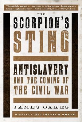 The Scorpion's Sting: Antislavery and the Coming of the Civil War | O#CIVILWAR