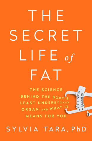 The Secret Life of Fat: The Science Behind the Body’s Least Understood Organ and What It Means for You | O#Health