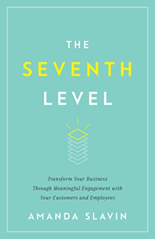 The Seventh Level: Transform Your Business Through Meaningful Engagement with Your Customers a | O#Sociology