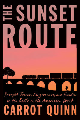 The Sunset Route: Freight Trains, Forgiveness, and Freedom on the Rails in the American West | O#MentalHealth