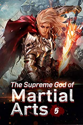 The Supreme God of Martial Arts 5: Test The Power Of The Human Body (Living Martial Legend: A Cultivaion Novel) | O#ArtArchives