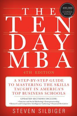 The Ten-Day MBA 4th Ed.: A Step-by-Step Guide to Mastering the Skills Taught In America’s Top Business Schools | O#MANAGEMENT