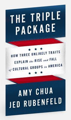 The Triple Package: How Three Unlikely Traits Explain the Rise and Fall of Cultural Groups in America | O#Sociology