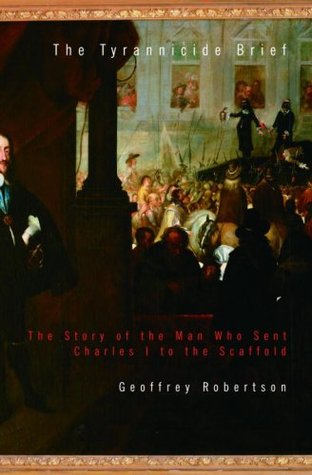 The Tyrannicide Brief: The Story of the Man Who Sent Charles I to the Scaffold | O#CIVILWAR