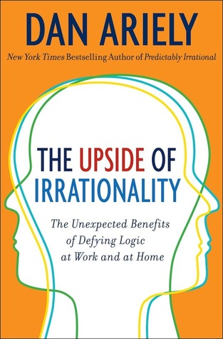 The Upside of Irrationality: The Unexpected Benefits of Defying Logic at Work and at Home | O#Psychology