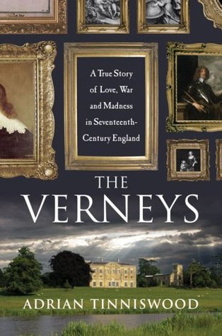 The Verneys: A True Story of Love, War, and Madness in Seventeenth-Century England | O#CIVILWAR