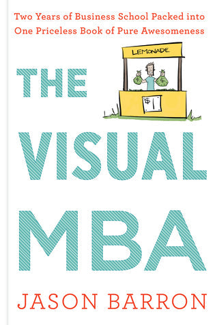 The Visual MBA: Two Years of Business School Packed into One Priceless Book of Pure Awesomeness | O#MANAGEMENT