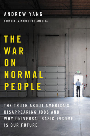 The War on Normal People: The Truth About America’s Disappearing Jobs and Why Universal Basic Income Is Our Future | O#Science