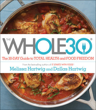 The Whole30: The 30-Day Guide to Total Health and Food Freedom | O#Health