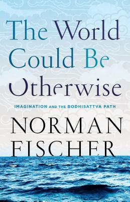 The World Could Be Otherwise: Imagination and the Bodhisattva Path | O#Religion
