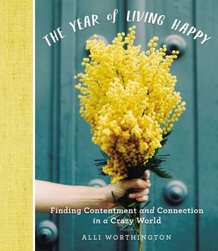 The Year of Living Happy: Finding Contentment and Connection in a Crazy World | O#Religion