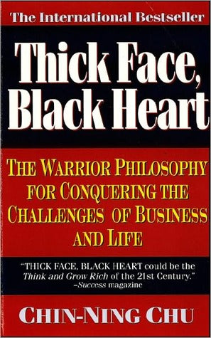 Thick Face, Black Heart: The Warrior Philosophy for Conquering the Challenges of Business and Life | O#MANAGEMENT