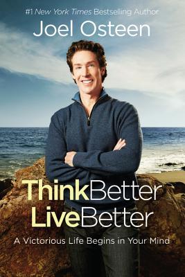 Think Better, Live Better: A Victorious Life Begins in Your Mind | O#Religion