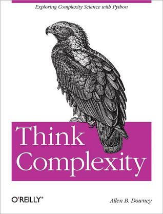 Think Complexity: Complexity Science and Computational Modeling | O#Science