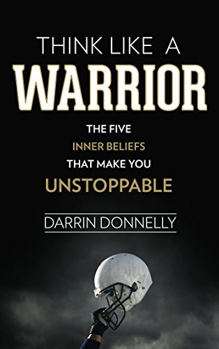 Think Like a Warrior: The Five Inner Beliefs That Make You Unstoppable (Sports for the Soul Book 1) | O#SelfHelp