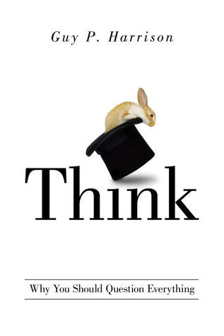Think: Why You Should Question Everything (Think, #1) | O#Science