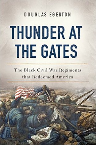 Thunder at the Gates: The Black Civil War Regiments That Redeemed America | O#MilitaryHistory