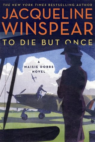 To Die But Once (Maisie Dobbs, #14) | O#WorldWarII