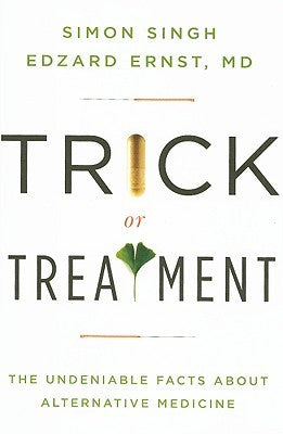 Trick or Treatment: The Undeniable Facts about Alternative Medicine | O#Science