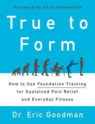 True to Form: How to Use Foundation Training for Sustained Pain Relief and Everyday Fitness | O#Health