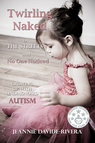 Twirling Naked in the Streets and No One Noticed: Growing Up With Undiagnosed Autism | O#MentalHealth