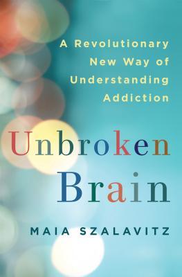 Unbroken Brain: A Revolutionary New Way of Understanding Addiction | O#Science