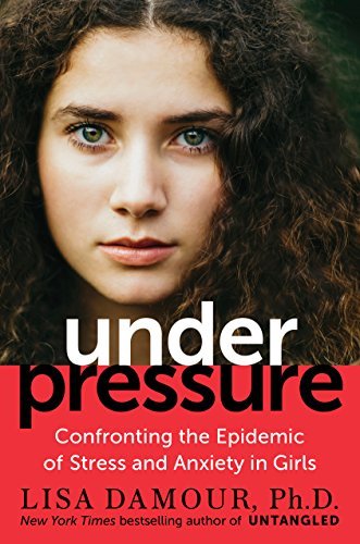 Under Pressure: Confronting the Epidemic of Stress and Anxiety in Girls | O#MentalHealth