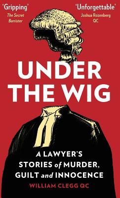 Under the Wig: A Lawyer’s Stories of Murder, Guilt and Innocence | O#TrueCrime
