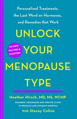 Unlock Your Menopause Type: Personalized Treatments, the Last Word on Hormones, and Remedies that Work | O#SelfHelp