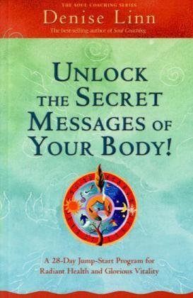Unlock the Secret Messages of Your Body!: A 28-Day Jump-Start Program for Radiant Heath and Glorious Vitality | O#SelfHelp