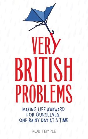 Very British Problems: Making Life Awkward for Ourselves, One Rainy Day at a Time | O#Travel