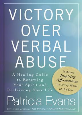 Victory Over Verbal Abuse: A Healing Guide to Renewing Your Spirit and Reclaiming Your Life | O#Health