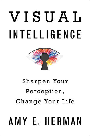 Visual Intelligence: Sharpen Your Perception, Change Your Life | O#ArtArchives