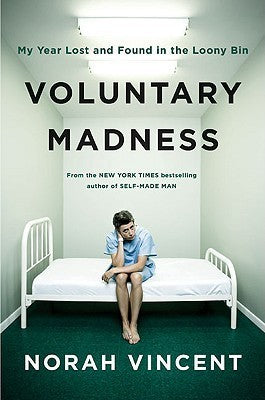 Voluntary Madness: My Year Lost and Found in the Loony Bin | O#MentalHealth