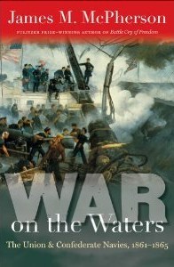 War on the Waters: The Union and Confederate Navies, 1861-1865 | O#CIVILWAR