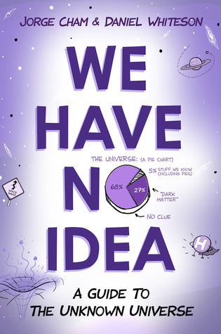 We Have No Idea: A Guide to the Unknown Universe | O#Science