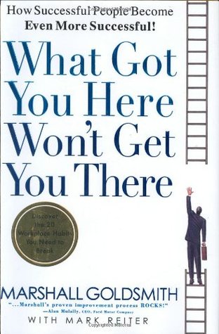 What Got You Here Won’t Get You There: How Successful People Become Even More Successful | O#MANAGEMENT