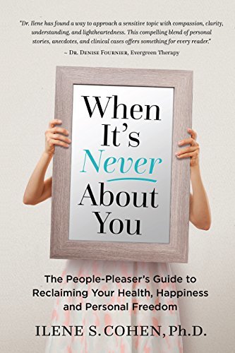 When It’s Never About You: The People-Pleaser’s Guide to Reclaiming Your Health, Happiness and Personal Freedom | O#MentalHealth