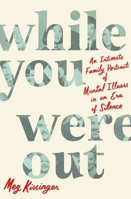While You Were Out: An Intimate Family Portrait of Mental Illness in an Era of Silence | O#MentalHealth