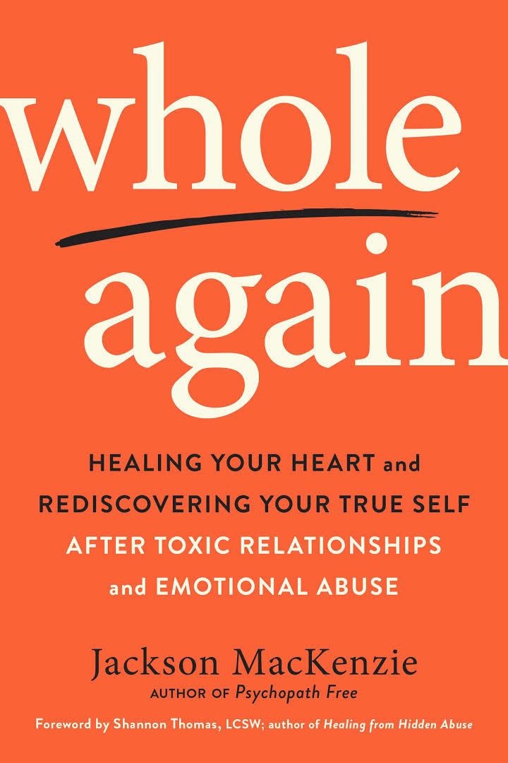 Whole Again: Healing Your Heart and Rediscovering Your True Self After Toxic Relationships and Emotional Abuse | O#MentalHealth