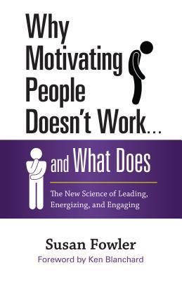 Why Motivating People Doesn’t Work . . . and What Does: The New Science of Leading, Energizing, and Engaging | O#SelfHelp