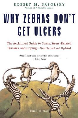 Why Zebras Don’t Get Ulcers: The Acclaimed Guide to Stress, Stress-Related Diseases, and Coping | O#Health